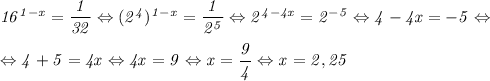 \it 16^{1-x} = \dfrac{1}{32} \Leftrightarrow (2^4)^{1-x} =\dfrac{1}{2^5} \Leftrightarrow 2^{4-4x} = 2^{-5} \Leftrightarrow 4-4x=-5 \Leftrightarrow 
\\\;\\
\Leftrightarrow 4+5=4x \Leftrightarrow 4x=9 \Leftrightarrow x=\dfrac{9}{4} \Leftrightarrow x = 2,25