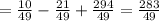 =\frac{10}{49} - \frac{21}{49} + \frac{294}{49} = \frac{283}{49}