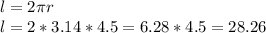 l=2\pi r \\
l=2*3.14*4.5=6.28*4.5=28.26\\
