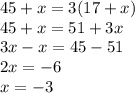 45 + x= 3(17+x) \\
45 + x = 51 + 3x \\
3x - x =45 - 51\\
2x = -6 \\
x = -3