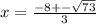 x=\frac{-8+- \sqrt{73} }{3}