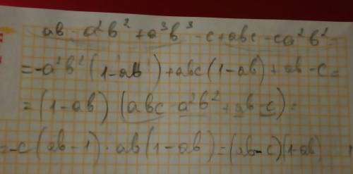 Ab-a^2b^2+a^3b^3-c+abc-ca^2b^2 разложите на множители