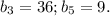 b_3=36; b_5=9.
