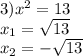 3)x^2=13
\\x_1=\sqrt{13}
\\x_2=-\sqrt{13}