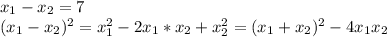 x_1-x_2=7
\\(x_1-x_2)^2=x_1^2-2x_1*x_2+x_2^2=(x_1+x_2)^2-4x_1x_2