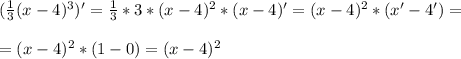 ( \frac{1}{3} (x-4)^3)' = \frac{1}{3} * 3* (x-4)^2 * (x-4)' = (x-4)^2 * (x' - 4') = \\ \\ = 
 (x-4)^2 * (1 - 0) = (x-4)^2