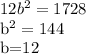 12b^{2}=1728

b^{2}=144

b=12
