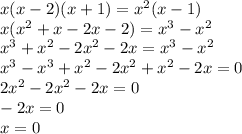 x(x-2)(x+1)= x^{2} (x-1) \\ 
x( x^{2} +x-2x-2)=x^{3} - x^{2} \\ 
 x^{3} + x^{2} -2 x^{2} -2x= x^{3} - x^{2} \\ 
 x^{3} - x^{3} + x^{2} -2 x^{2} + x^{2} -2x=0 \\ 
 2x^{2} -2 x^{2} -2x=0 \\ 
-2x=0 \\ x=0