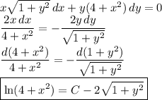 x\sqrt{1+y^2}\,dx+y(4+x^2)\,dy=0\\
\dfrac{2x\,dx}{4+x^2}=-\dfrac{2y\,dy}{\sqrt{1+y^2}}\\
\dfrac{d(4+x^2)}{4+x^2}=-\dfrac{d(1+y^2)}{\sqrt{1+y^2}}\\
\boxed{\ln(4+x^2)=C-2\sqrt{1+y^2}}