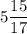 5\dfrac{15}{17}