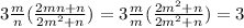 3\frac{m}{n} (\frac{2mn+n}{2m^2+n} )=3\frac{m}{m} (\frac{2m^2+n}{2m^2+n} )=3