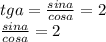 tga= \frac{sina}{cosa}=2
\\\frac{sina}{cosa}=2