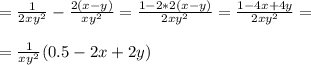 = \frac{1}{2xy^2} - \frac{2(x-y)}{xy^2} = \frac{1 - 2*2(x-y)}{2xy^2} = \frac{1-4x+4y}{2xy^2} = \\ \\ 
=\frac{1}{xy^2} (0.5 - 2x + 2y)