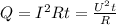 Q = I^{2}Rt = \frac{U^{2}t}{R} 
