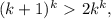 (k+1)^k\ \textgreater \ 2k^k,
