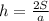 h = \frac{2S}{a}
