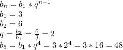 b_n=b_1*q^{n-1}
\\b_1=3
\\b_2=6
\\q= \frac{b_2}{b_1} = \frac{6}{3} =2
\\b_5=b_1*q^4=3*2^4=3*16=48