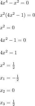 4x^4-x^2=0\\\\
x^2(4x^2-1)=0\\\\
x^2=0\\\\ 
4x^2 - 1 = 0\\\\
4x^2 = 1\\\\
x^2 =\frac{1}{2}\\\\
x_1=-\frac{1}{2} \\\\
x_2=0\\\\
x_3=\frac{1}{2}