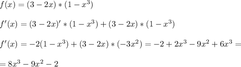 f(x)=(3-2x)*(1-x^3) \\ \\ 
f'(x)=(3-2x)'*(1-x^3)+(3-2x)*(1-x^3) \\ \\ 
f'(x)=-2(1-x^3)+(3-2x)*(-3x^2)=-2+2x^3-9x^2+6x^3= \\ \\ 
=8x^3-9x^2-2