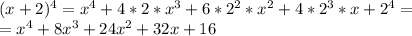 (x+2)^4 = x^4+4*2*x^3+6*2^2*x^2+4*2^3*x+2^4= \\ 
=x^4+8x^3+24x^2+32x+16