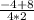 \frac{-4+8}{4*2}