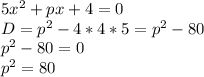5x^2+px+4=0 \\ 
D=p^2-4*4*5=p^2-80 \\ 
p^2-80=0 \\ 
p^2=80