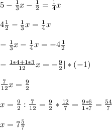 5 - \frac{1}{3}x - \frac{1}{2} = \frac{1}{4}x \\ \\ 
4 \frac{1}{2} - \frac{1}{3}x = \frac{1}{4}x \\ \\ 
- \frac{1}{3}x - \frac{1}{4}x = - 4 \frac{1}{2} \\ \\ 
- \frac{1*4 + 1*3}{12} x = - \frac{9}{2} | * (-1)\\ \\ 
 \frac{7}{12} x = \frac{9}{2} \\ \\ 
x = \frac{9}{2} :\frac{7}{12} = \frac{9}{2} * \frac{12}{7} = \frac{9*6}{1*7} = \frac{54}{7} \\ \\ 
x = 7 \frac{5}{7} \\ \\