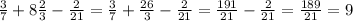 \frac{3}{7} + 8 \frac{2}{3} - \frac{2}{21} = \frac{3}{7} + \frac{26}{3} - \frac{2}{21} = \frac{191}{21} - \frac{2}{21} = \frac{189}{21} = 9