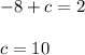 -8+c=2\\\\
c=10
