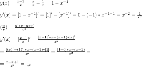 y(x)=\frac{x-1}{x}=\frac{x}{x}-\frac{1}{x}=1-x^{-1}\\\\
y'(x)=[1-x^{-1}]'=[1]'-[x^{-1}]'=0-(-1)*x^{-1-1}=x^{-2}=\frac{1}{x^2}\\\\
(\frac{u}{v})=\frac{u'*v-u*v'}{v^2}\\\\
y'(x)=[\frac{x-1}{x}]'=\frac{[x-1]'*x-(x-1)*[x]'}{x^2}=\\\\
=\frac{[(x)'-(1)']*x-(x-1)*[1]}{x^2}=\frac{[1-0]*x-(x-1)}{x^2}=\\\\
=\frac{x-x+1}{x^2}=\frac{1}{x^2}