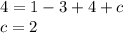 4= 1-3+4+c \\ 
c = 2