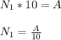 N_1*10=A\\\\
N_1=\frac{A}{10}