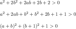 a^2+2b^2+2ab+2b+2\ \textgreater \ 0\\\\
a^2+2ab+b^2+b^2+2b+1+1\ \textgreater \ 0\\\\
(a+b)^2+(b+1)^2+1\ \textgreater \ 0\\\\