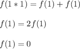 f(1*1)=f(1)+f(1)\\\\
f(1)=2f(1)\\\\
f(1)=0