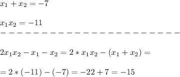 x_1+x_2=-7\\\\
x_1x_2=-11\\
----------------------\\\\
2x_1x_2-x_1-x_2=2*x_1x_2-(x_1+x_2)=\\\\
=2*(-11)-(-7)=-22+7=-15