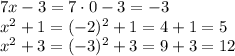 7x-3=7 \cdot 0 - 3 = -3 \\ 
x^2+1 = (-2)^2+1 = 4 + 1 = 5 \\
x^2+3=(-3)^2+3 = 9 + 3 = 12