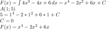 F(x)= \int\limits {4x^{3}-4x+6} \, dx = x^{4}-2x^{2} +6x+C \\ A(1;5)\\
 5=1^{4}-2*1^{2} +6*1+C \\ C=0 \\ F(x)= x^{4}-2x^{2} +6x
