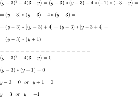 (y-3)^2-4(3-y)=(y-3)*(y-3)-4*(-1)*(-3+y)=\\\\
=(y-3)*(y-3)+4*(y-3)=\\\\
=(y-3)*[(y-3)+4]=(y-3)*[y-3+4]=\\\\
=(y-3)*(y+1)\\\\
------------------\\
(y-3)^2-4(3-y)=0\\\\
(y-3)*(y+1)=0\\\\
y-3=0\ \ or\ \ y+1=0\\\\
y=3\ \ or\ \ y=-1\\\\