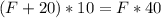 (F+20)*10=F*40
