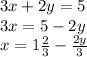 3x+2y=5 \\
3x=5-2y \\
x=1 \frac{2}{3} - \frac{2y}{3}