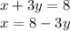 x+3y=8 \\
x=8-3y