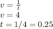 v= \frac{1}{t}\\v=4
\\t=1/4=0.25
