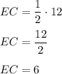 EC = \dfrac{1}{2} \cdot 12 \\ \\ 
EC = \dfrac{12}{2} \\ \\ 
EC = 6
