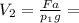 V_2= \frac{Fa}{p_1g}=