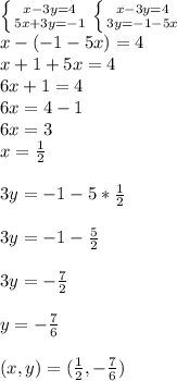 \left \{ {{x-3y=4} \atop {5x+3y=-1}} \right. \left \{ {{x-3y=4} \atop {3y=-1-5x}} \right.
\\x-(-1-5x)=4
\\x+1+5x=4
\\6x+1=4
\\6x=4-1
\\6x=3
\\x= \frac{1}{2}\\
\\ 3y=-1-5* \frac{1}{2}\\ 
\\3y=-1- \frac{5}{2} \\
\\3y=- \frac{7}{2}\\ 
\\y=- \frac{7}{6}\\
\\(x,y)=( \frac{1}{2} , -\frac{7}{6})