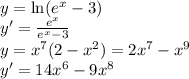 y = \ln(e^x -3) \\
y' = \frac{e^x}{e^x-3} \\
y = x^7 (2 - x^2) = 2x^7 - x^9 \\
y ' = 14x^6-9x^8
