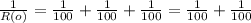 \frac{1}{R(o)} = \frac{1}{100} + \frac{1}{100} + \frac{1}{100} = \frac{1}{100} + \frac{1}{100}
