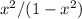 x^{2}/(1 - x^{2})
