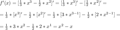 f'(x)=[\frac{1}{3}*x^3-\frac{1}{2}*x^2]'=[\frac{1}{3}*x^3]'-[\frac{1}{2}*x^2]'=\\\\
=\frac{1}{3}*[x^3]'-\frac{1}{2}*[x^2]'=\frac{1}{3}*[3*x^{3-1}]-\frac{1}{2}*[2*x^{2-1}]=\\\\
=\frac{1}{3}*3*x^{2}-\frac{1}{2}*2*x^{1}
=x^2-x