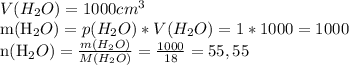 V(H_{2}O)=1000 cm^{3} 

m(H_{2}O)=p(H_{2}O)*V(H_{2}O)=1*1000=1000

n(H_{2}O)= \frac{m(H_{2}O)}{M(H_{2}O)}= \frac{1000}{18}=55,55